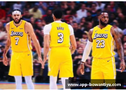 博万体育NBA直播焦点：湖人重返巅峰，赛季精彩盘点及未来展望